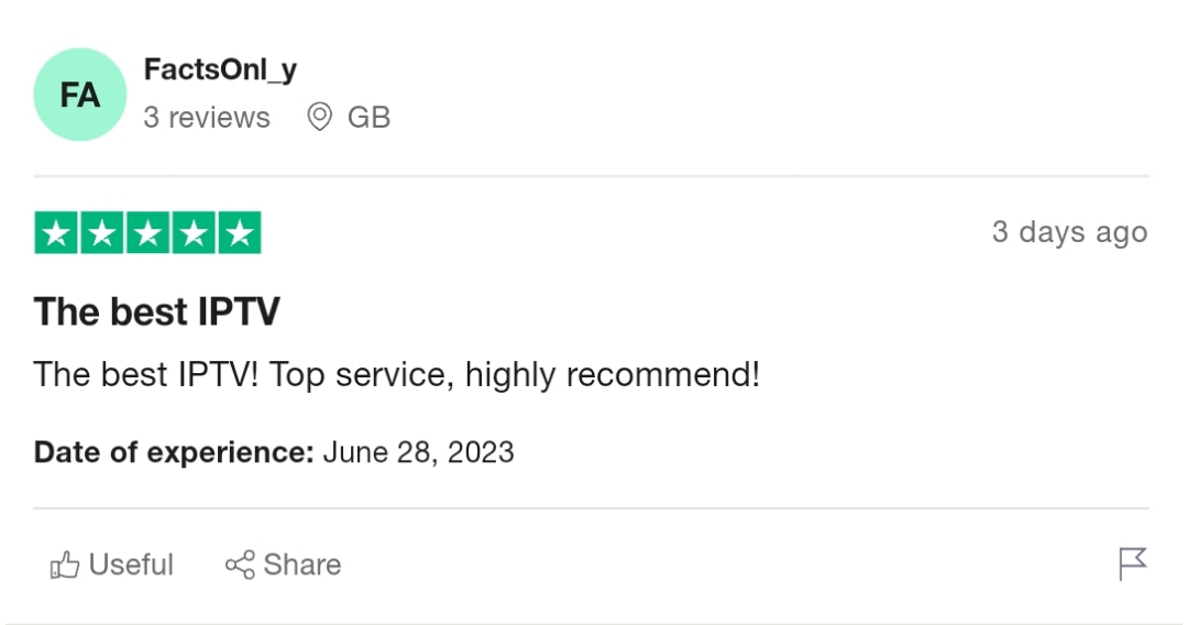 A positive iptv reviews on Trustpilot by "FactsOnly" from Great Britain. They rated 5 stars, titled "The best IPTV," praised the service, and highly recommended it. The date of experience is June 28, 2023, and the review was posted 3 days ago.